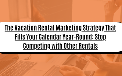 The Surprising Vacation Rental Marketing Strategy Nobody Talks About